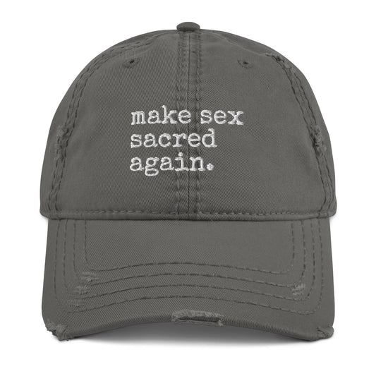 Make Sex Sacred Again Distressed Hat