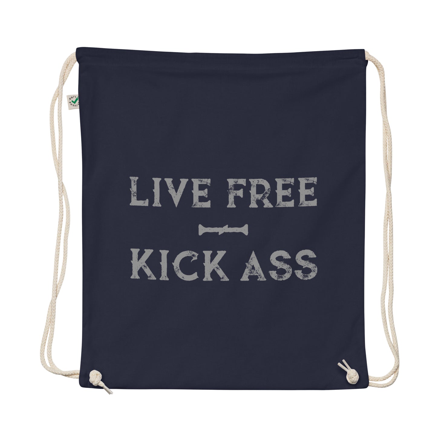 Live Free Kick Ass Organic Cotton Drawstring Bag