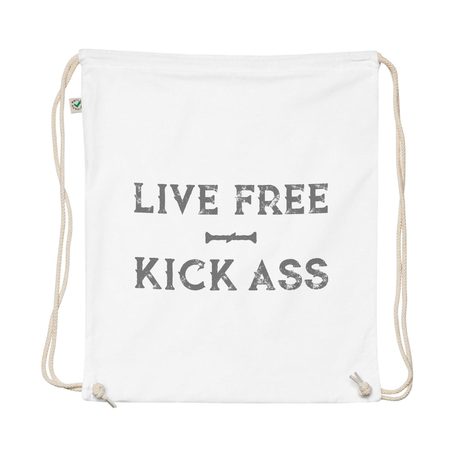Live Free Kick Ass Organic Cotton Drawstring Bag