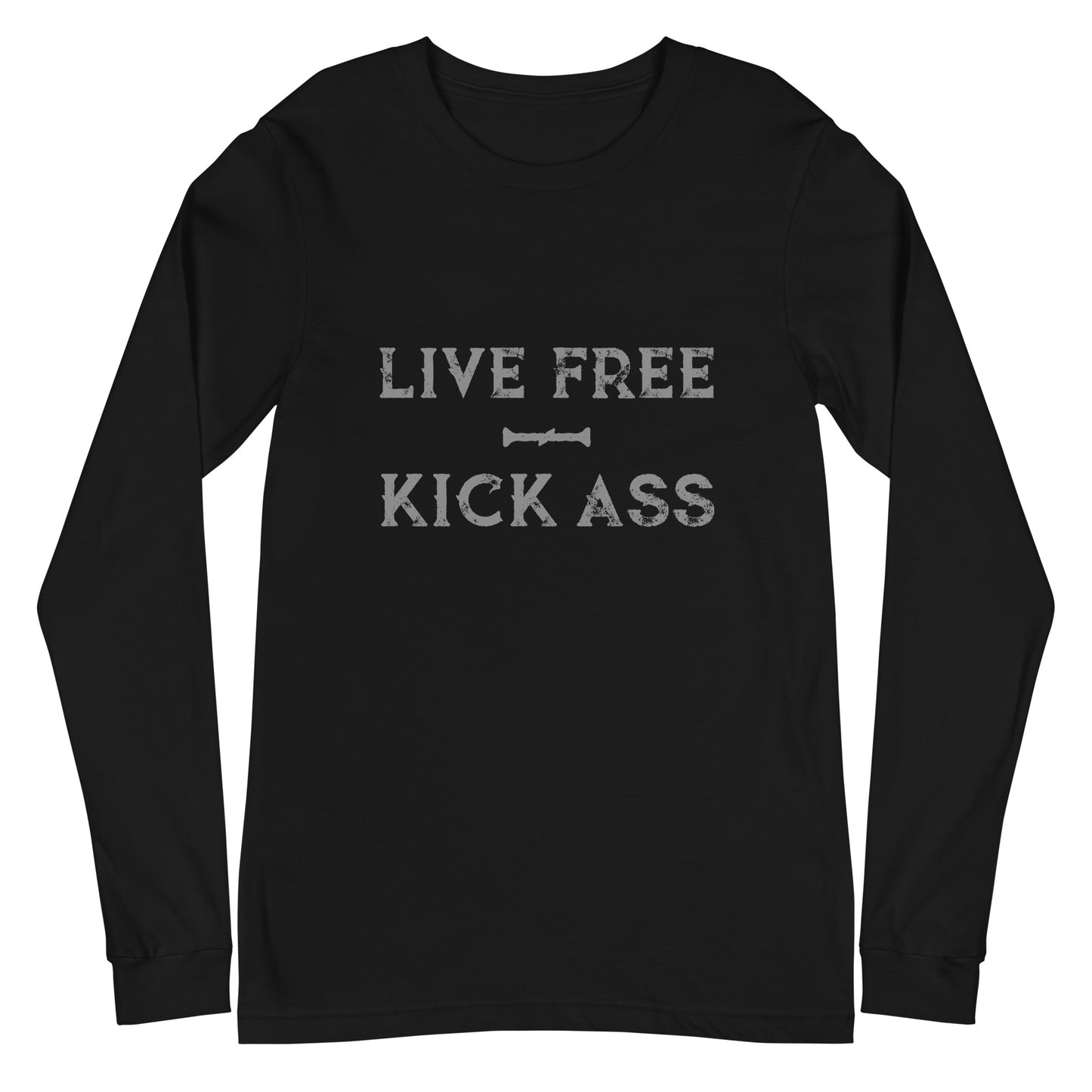 Live Free Kick Ass Long Sleeve Tee