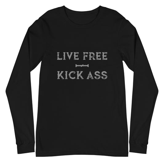 Live Free Kick Ass Long Sleeve Tee