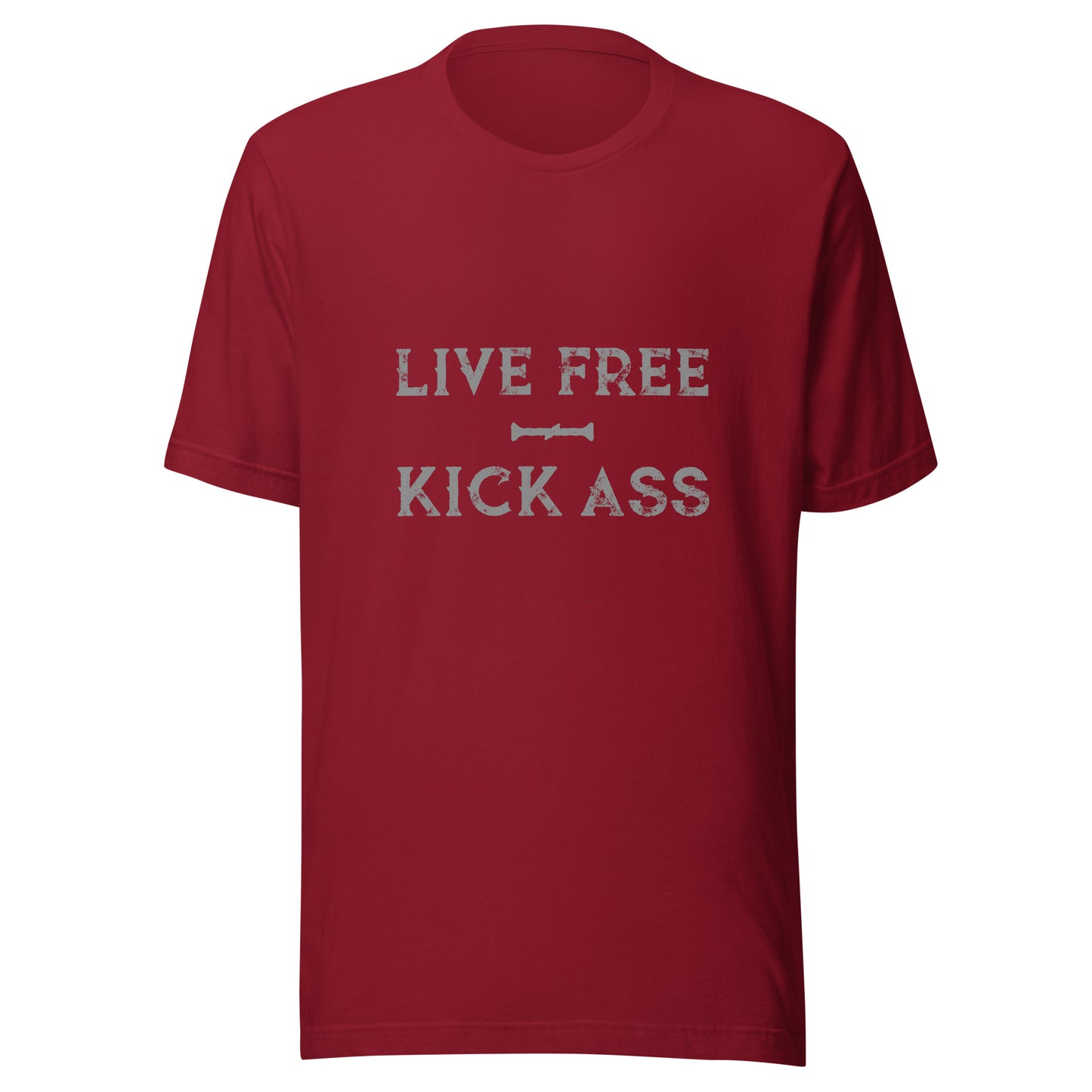 Live Free Kick Ass t-shirt