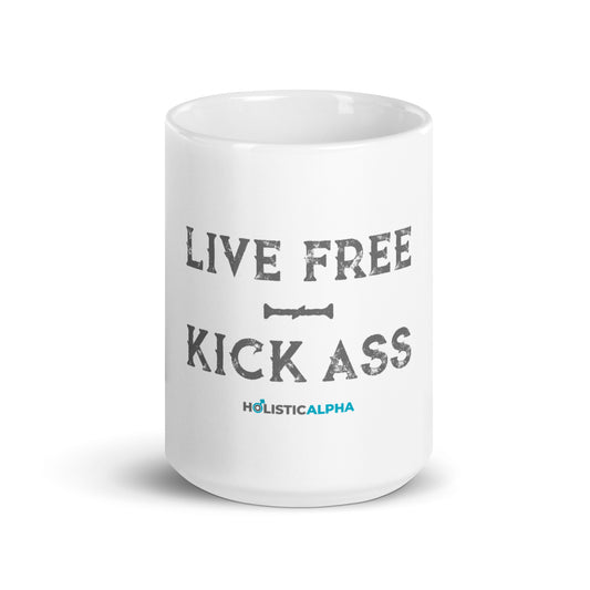Live Free Kick Ass White glossy mug
